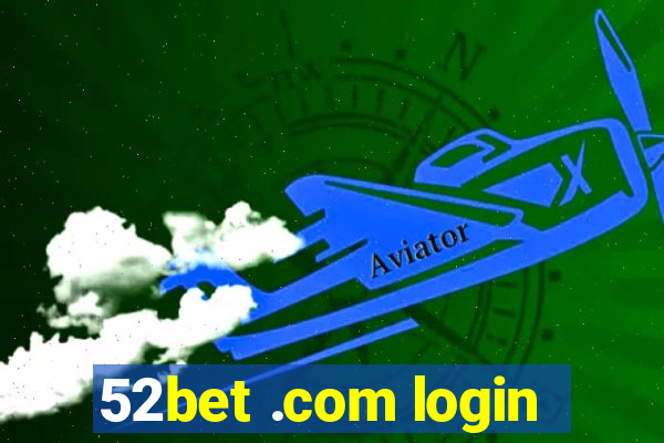 52bet .com login